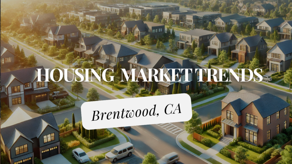 How's the Housing Market in Brentwood, CA ?