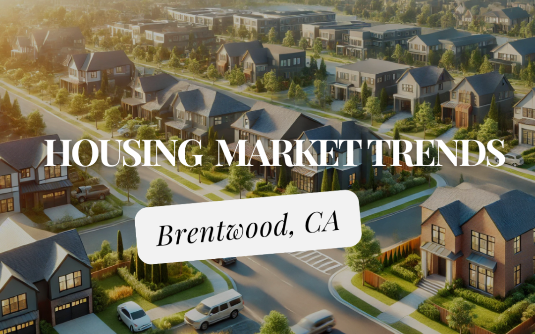 How's the Housing Market in Brentwood, CA ?