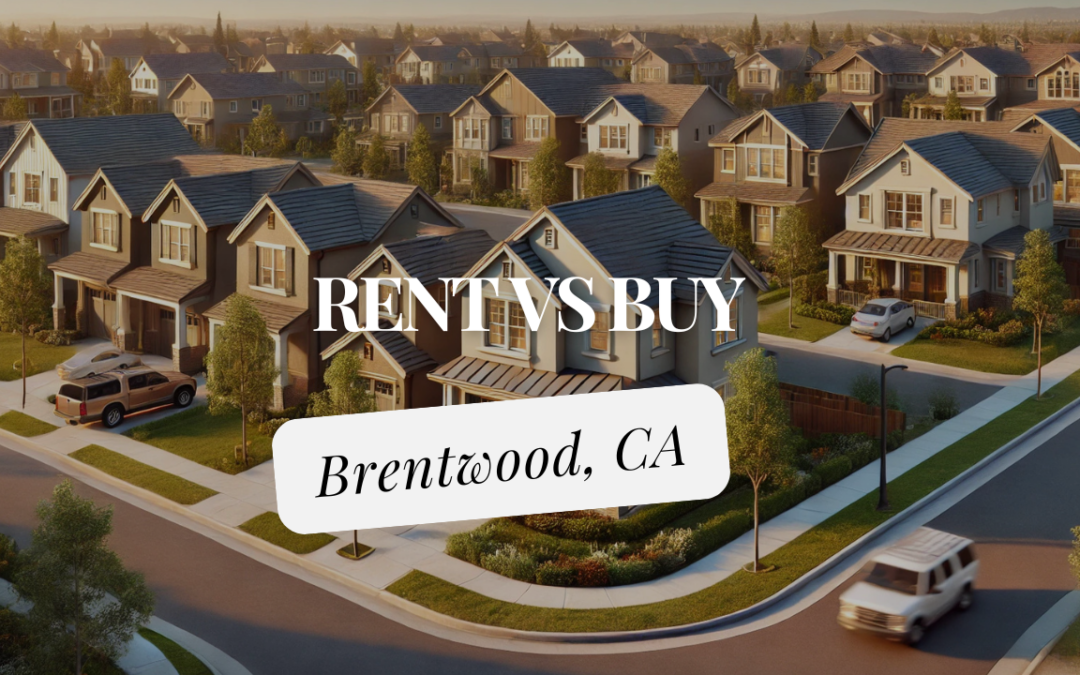 renting vs buy a home in Brentwood, CA