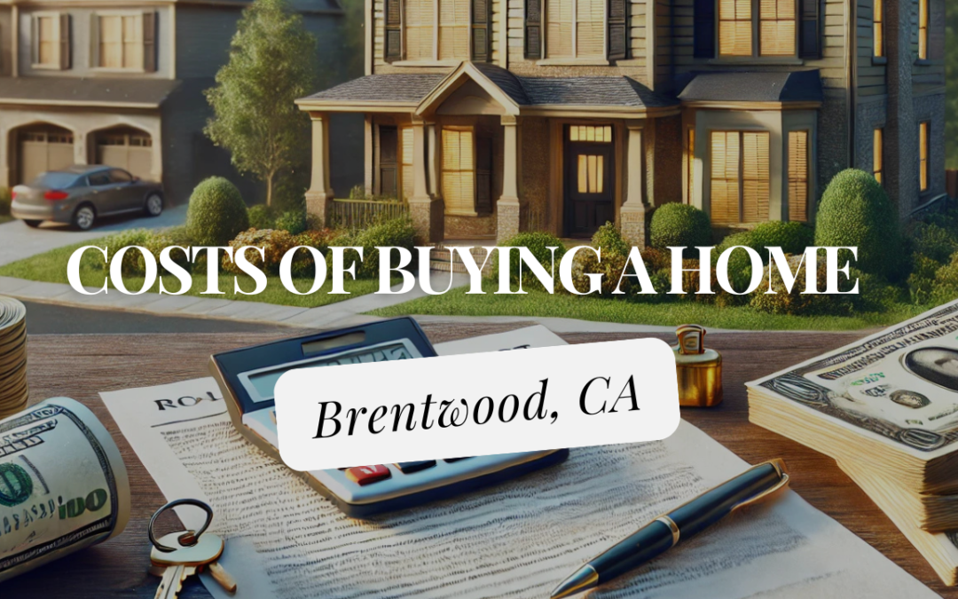 Costs of Buying a Home in Brentwood, California (Beyond the Down Payment)