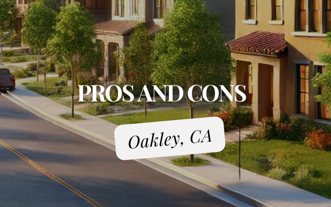 Pro and Cons of Living in Oakley, CA
