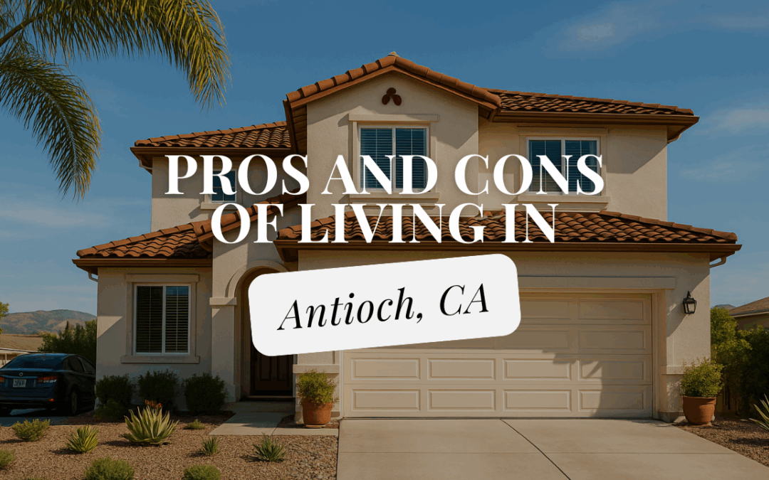 Pros and Cons living in Antioch, CA